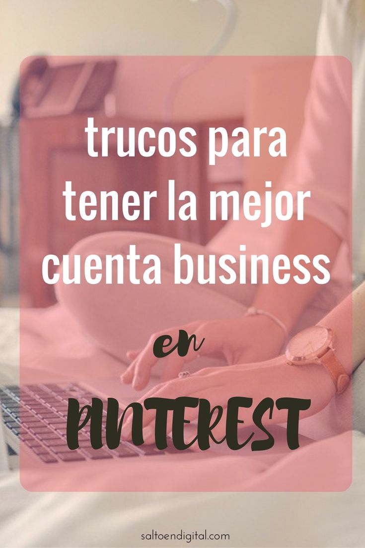Trucos para tener la mejor cuenta business en Pinterest