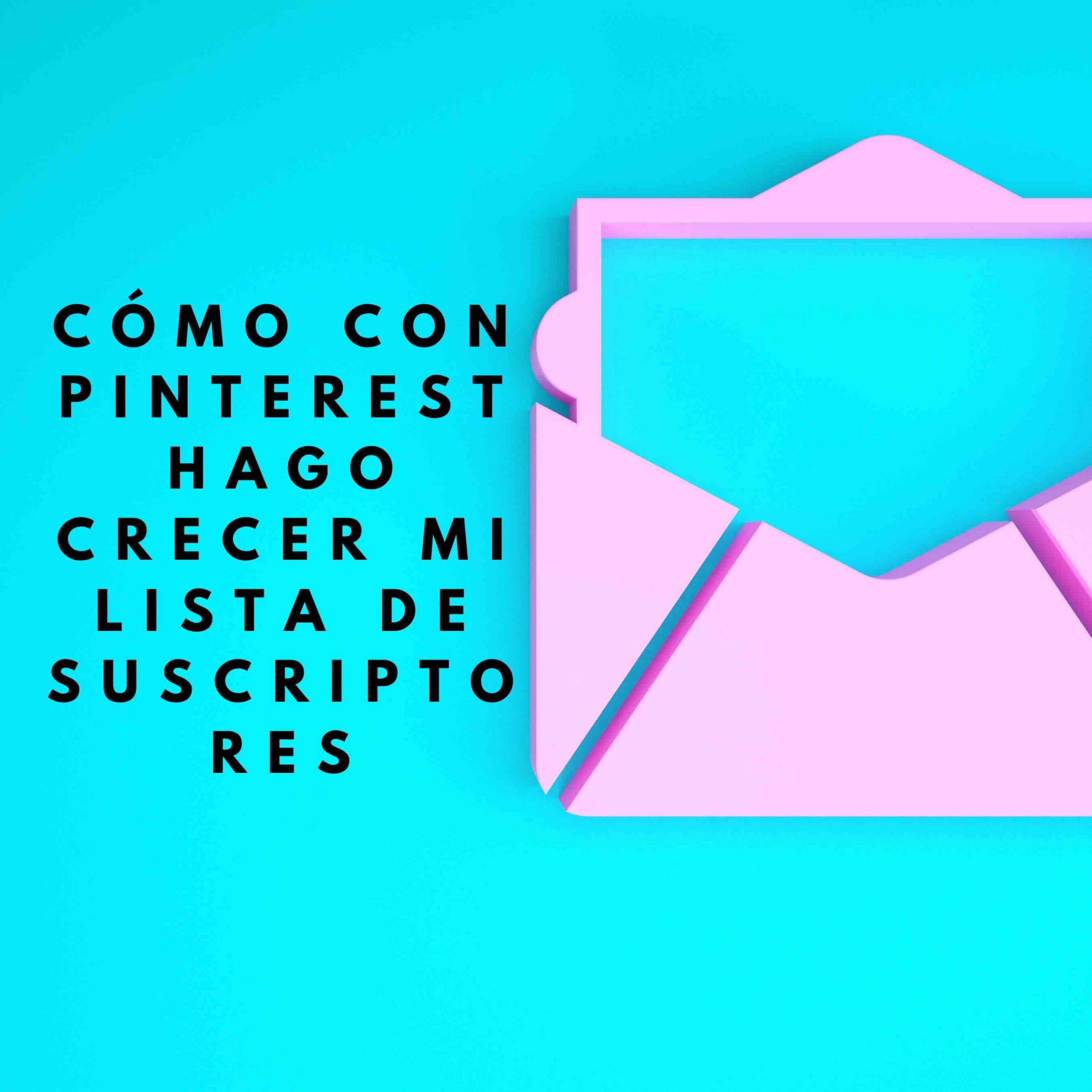 Como hago crecer mi lista de suscriptores con Pinterest - Salto en Digital