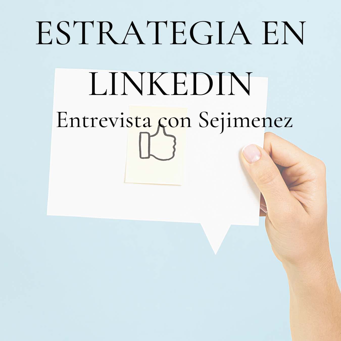 Estrategia en Linkedin - entrevista sejimenez - salto en digital