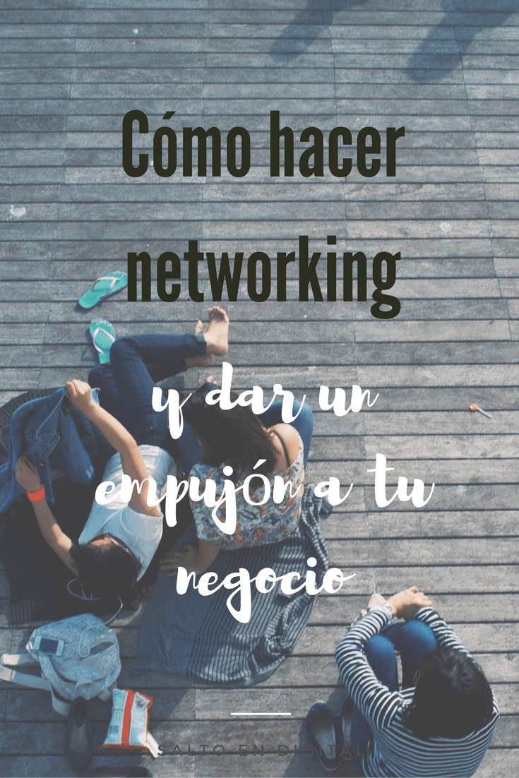 Claves del networking si eresemprendedor o buscas trabajo.