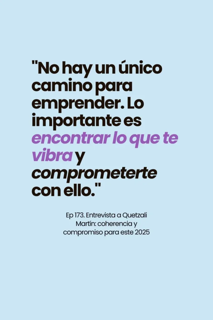 entrevista_quetzali_martin_compromiso_coherencia para _2025_salto en_digital_que porras_estoy haciendo
