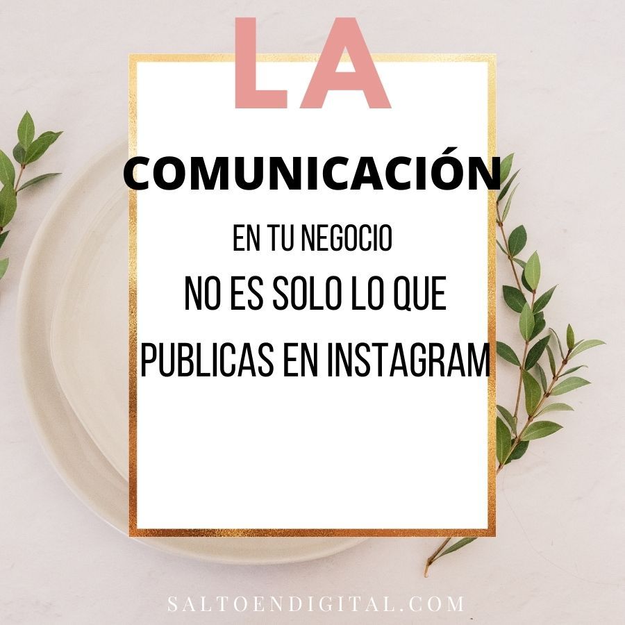 la comunicacion en tu negocio no es solo lo que publicas en intagram salto en digital