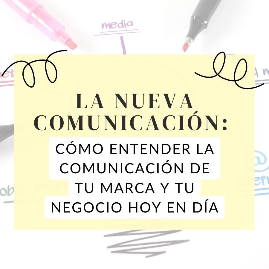 la nueva comunicacion La nueva comunicación- cómo entender la comunicación de tu marca y tu negocio hoy en día salto en digital