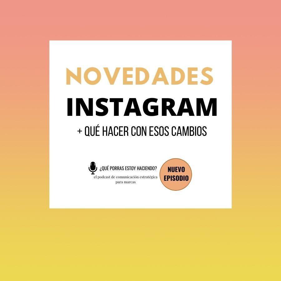 de algunas de las novedades que ha anunciado Instagram las últimas semanas y cómo lo puedes aplicar en tu negocio
