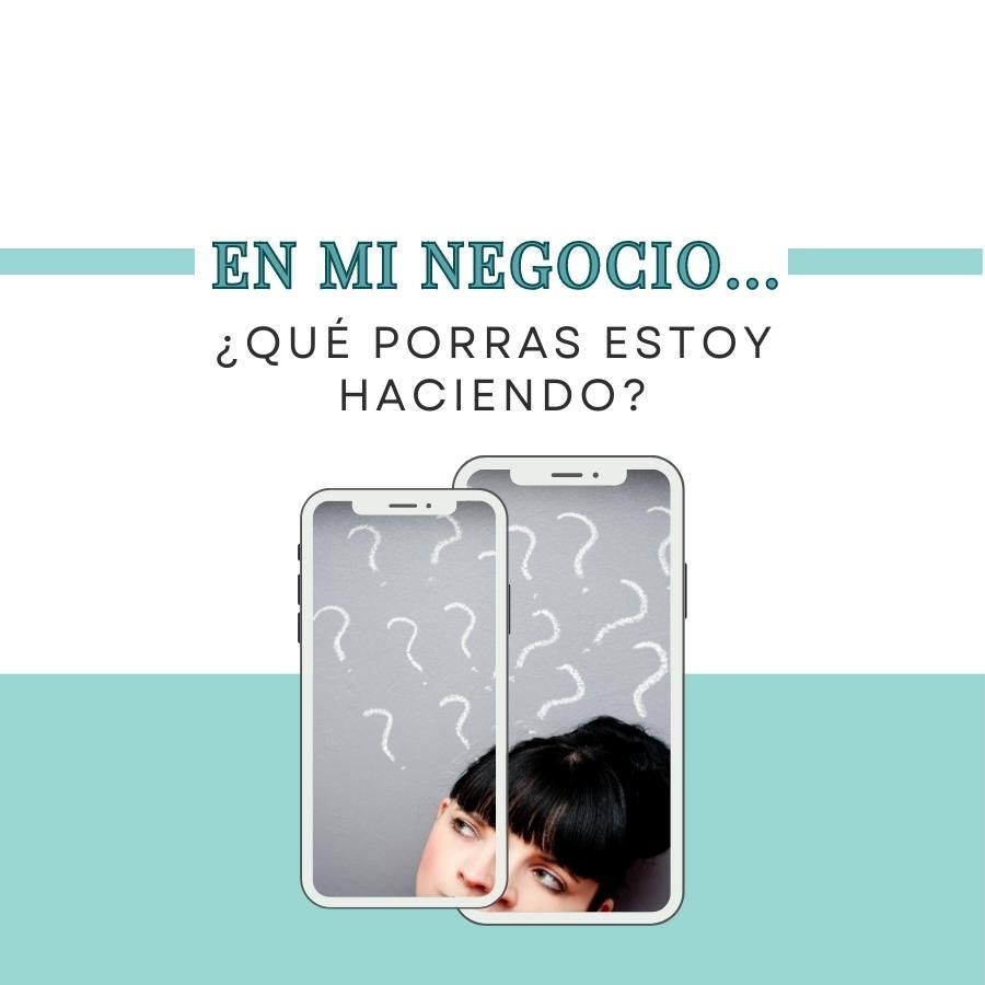 que porras estoy haciendo en mi negocio salto en digital